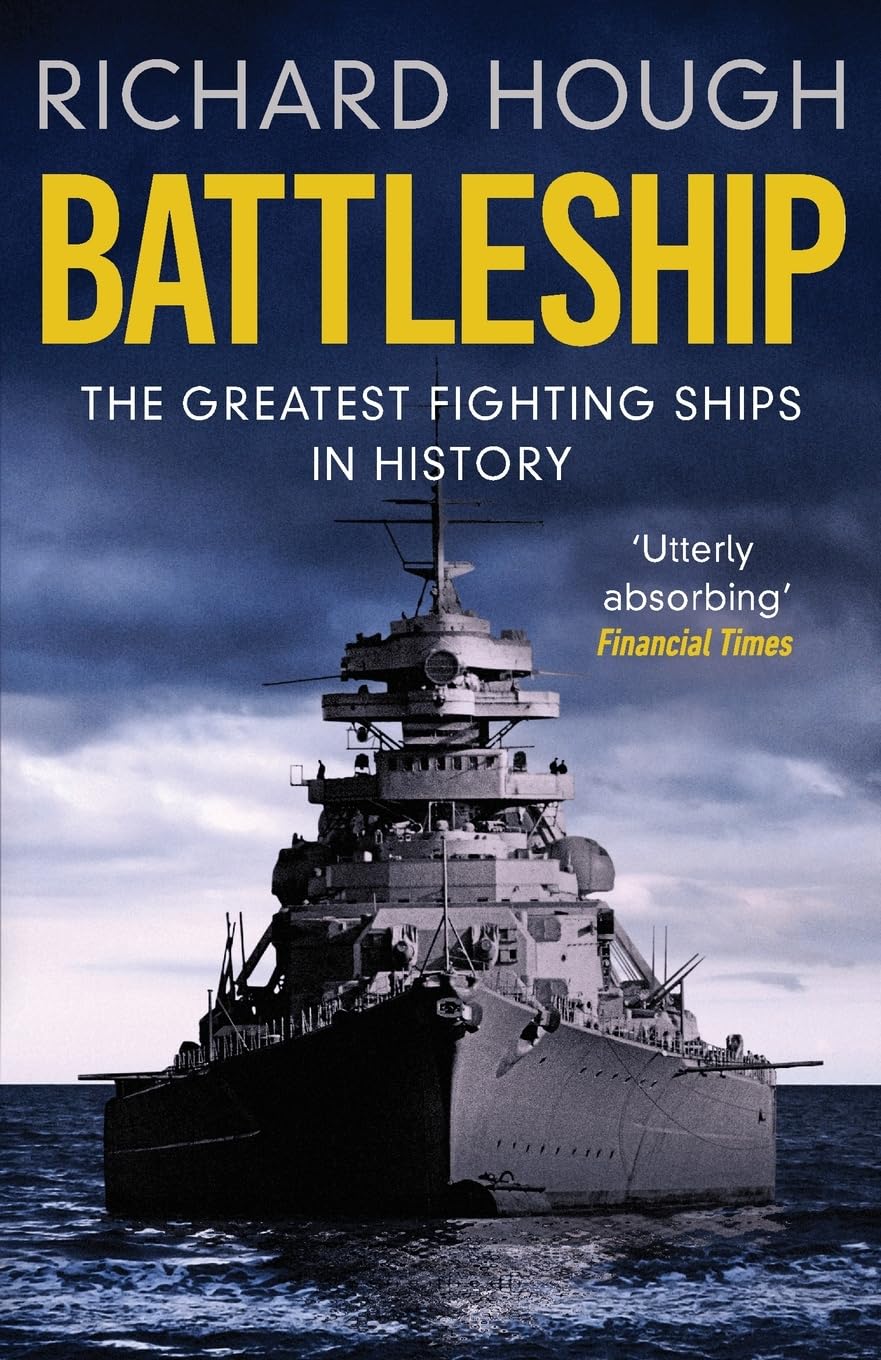 Battleship: The Greatest Fighting Ships in History