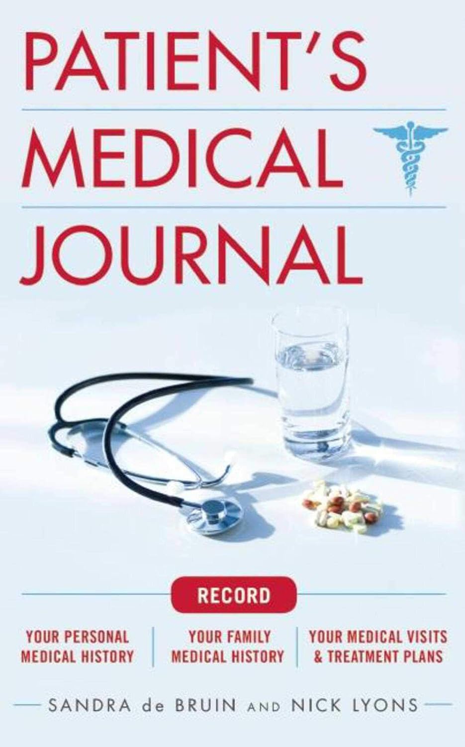 The Patient’s Medical Journal: Record Your Personal Medical History, Your Family Medical History, Your Medical Visits & Treatment Plans