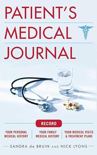 The Patient's Medical Journal: Record Your Personal Medical History, Your Family Medical History, Your Medical Visits &amp; Treatment Plans