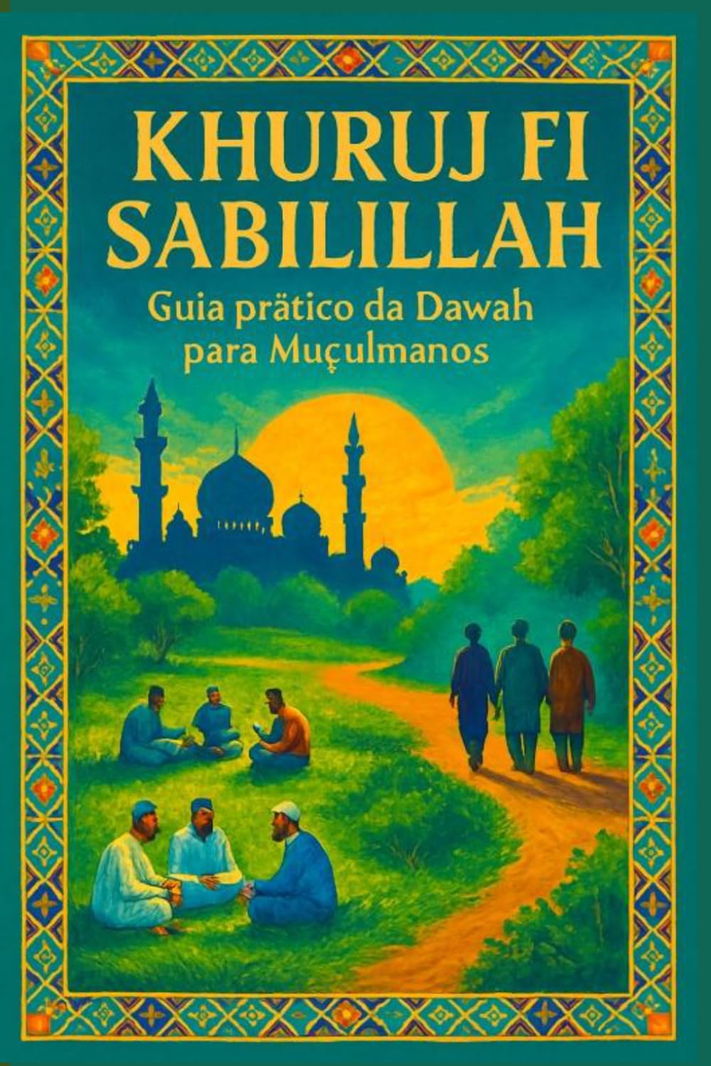 KHURUJ FI SABILILLAH: Guia prático da Dawah para Muçulmanos