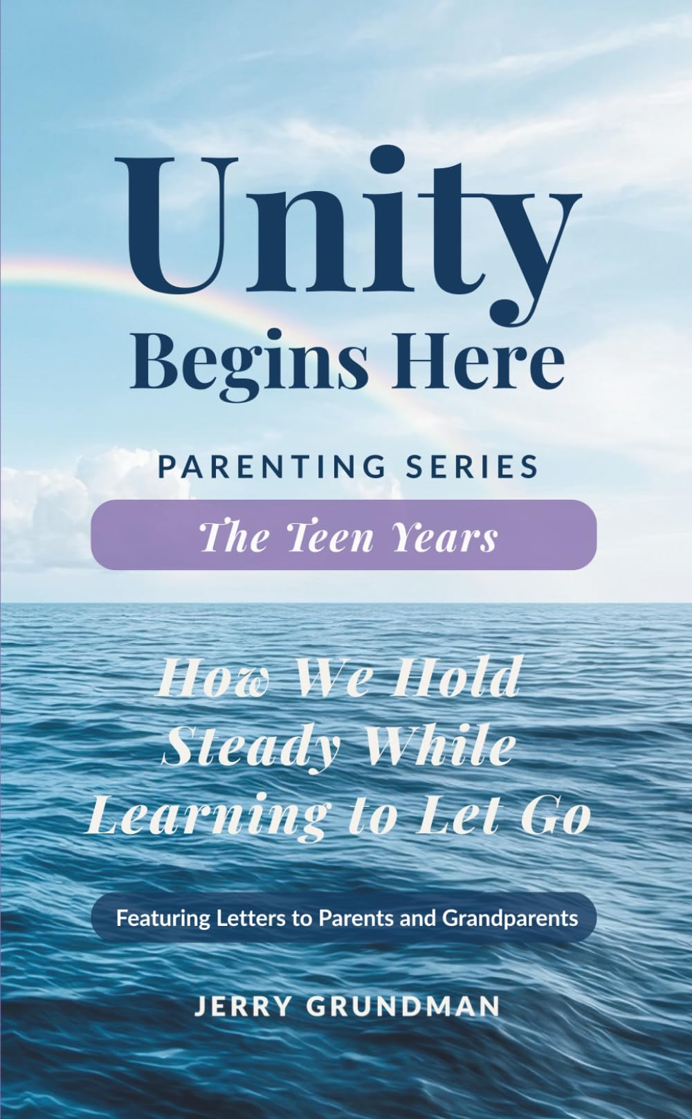 The Teen Years: How We Hold Steady While Letting Go (Unity Begins Here – Parenting Series)