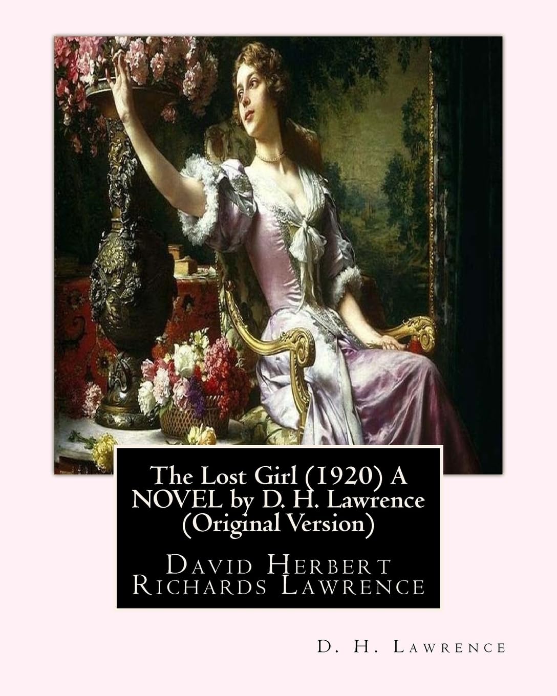 The Lost Girl (1920) A NOVEL by D. H. Lawrence (Original Version): David Herbert Richards Lawrence