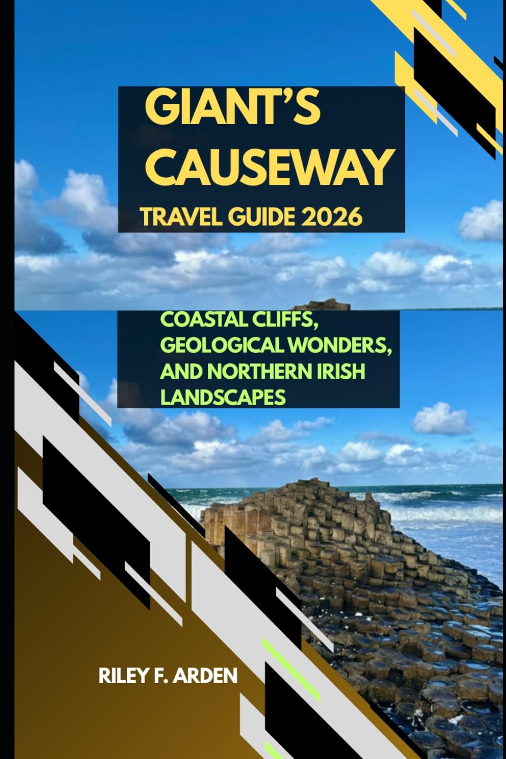 GIANT’S CAUSEWAY TRAVEL GUIDE 2026: COASTAL CLIFFS, GEOLOGICAL WONDERS, AND NORTHERN IRISH LANDSCAPES