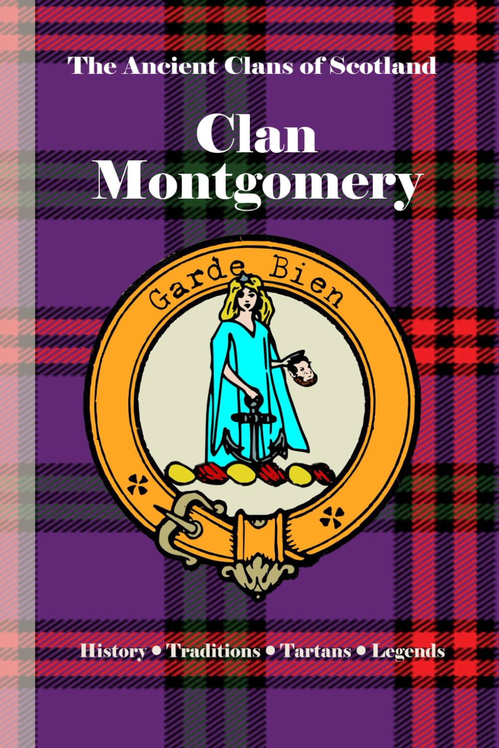 Clan Montgomery: A Concise History of Scotland’s Loyal Courtiers and Border Barons (The Ancient Clans of Scotland)