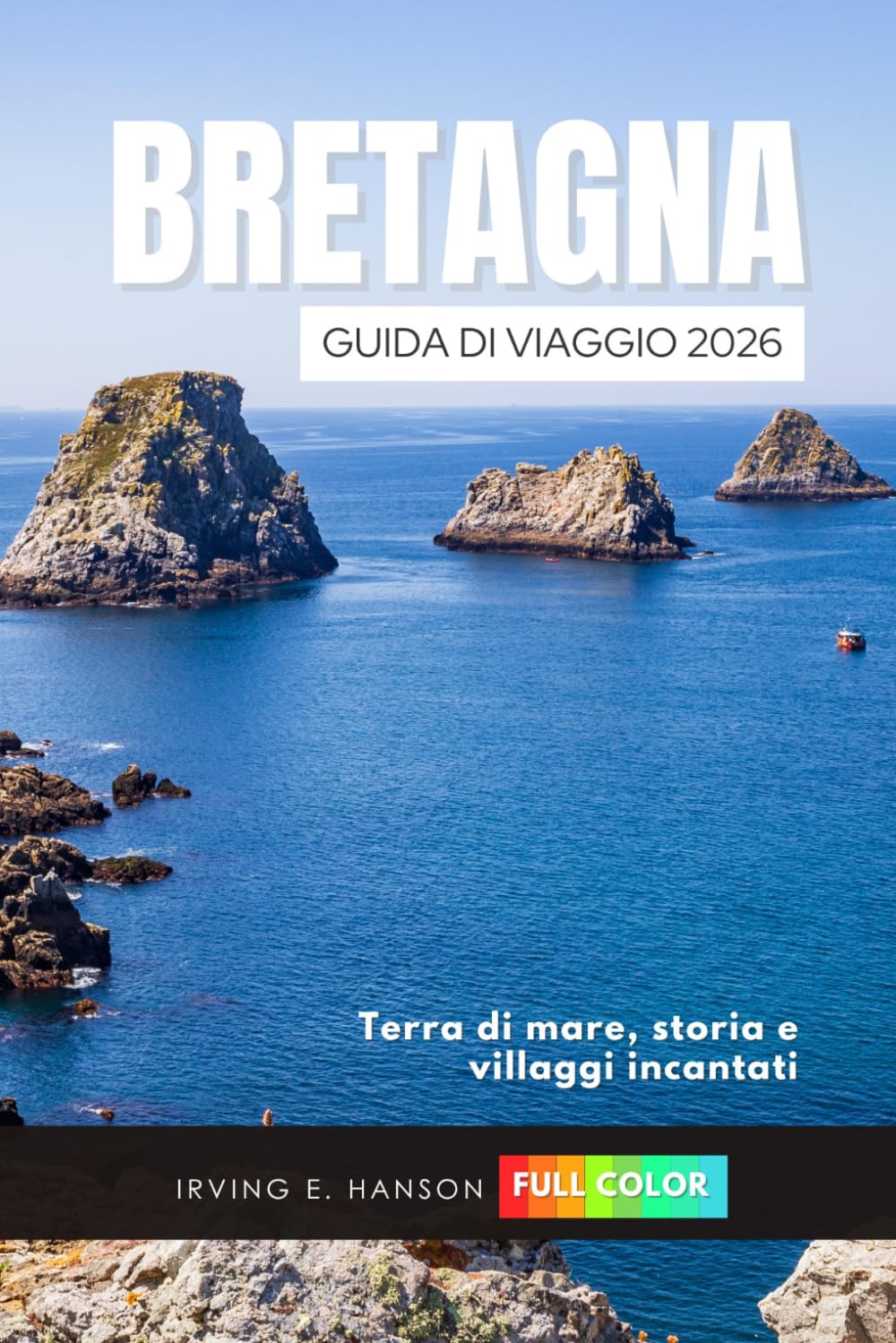 Bretagna Guida di viaggio 2026: Terra di mare, storia e villaggi incantati