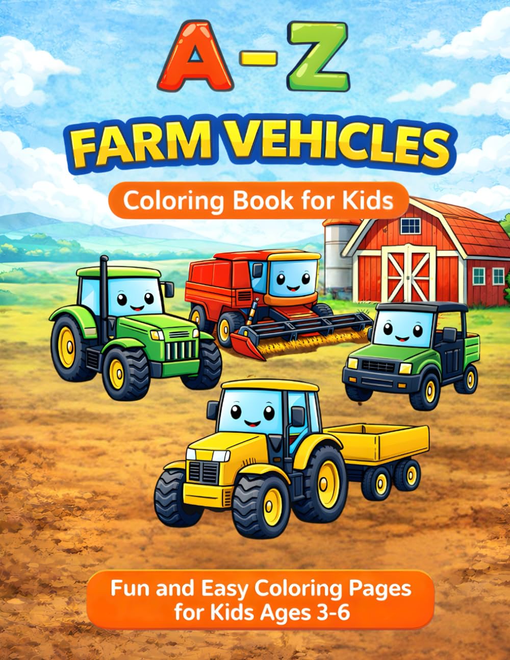 A-Z Farm Vehicles Coloring Book for Kids: Fun and Easy Coloring Pages for Kids 3-6 (A-Z Vehicles)