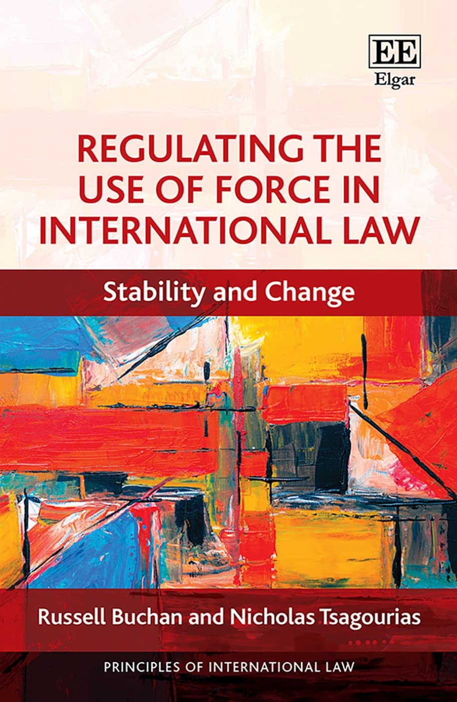 Buy Regulating the Use of Force in International Law: Stability and Change (Principles of International Law) — BookShops.in