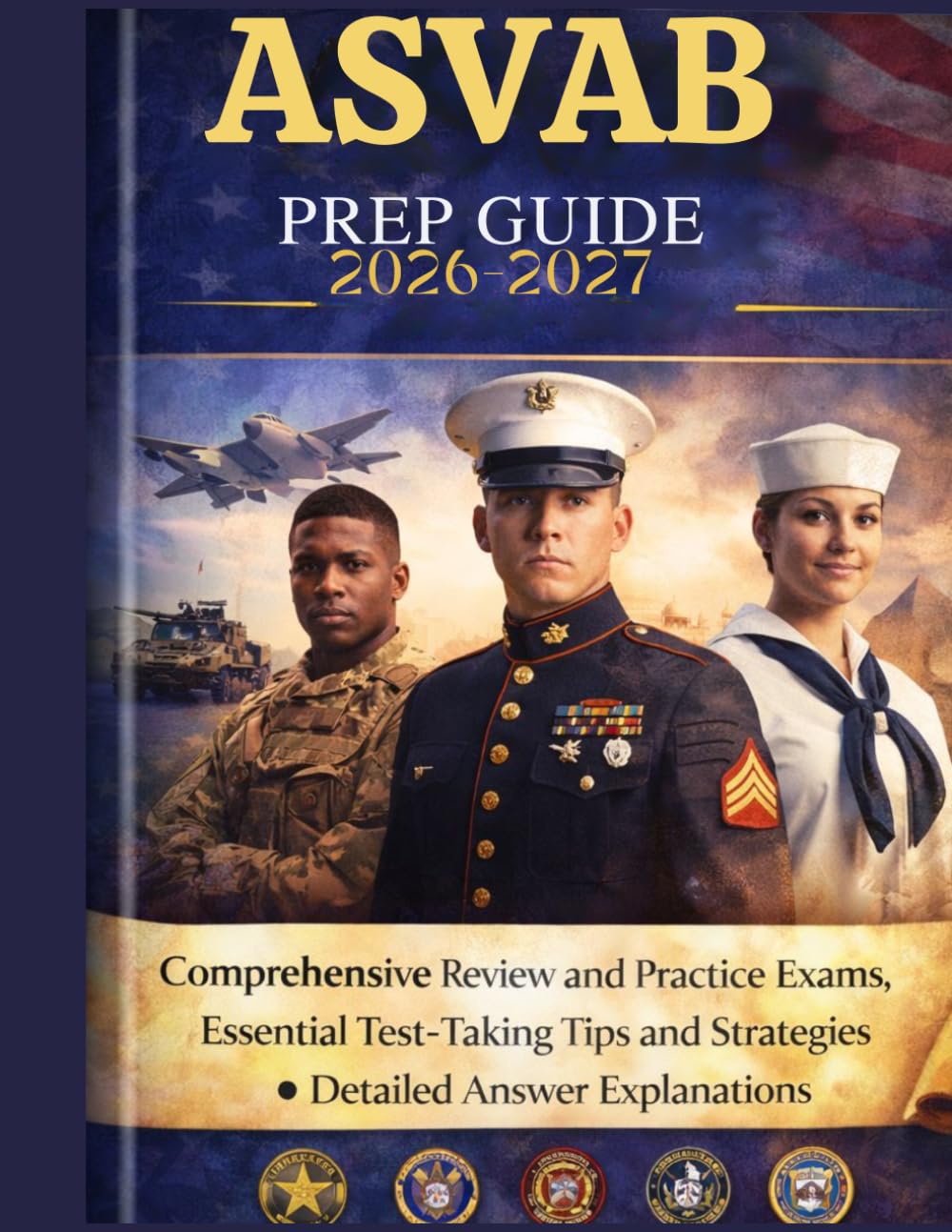 ASVAB PREP GUIDE 2026-2027: Comprehensive Review And Practice Exams, Essential test -taking tips and strategies.Detailed Answer Explanations
