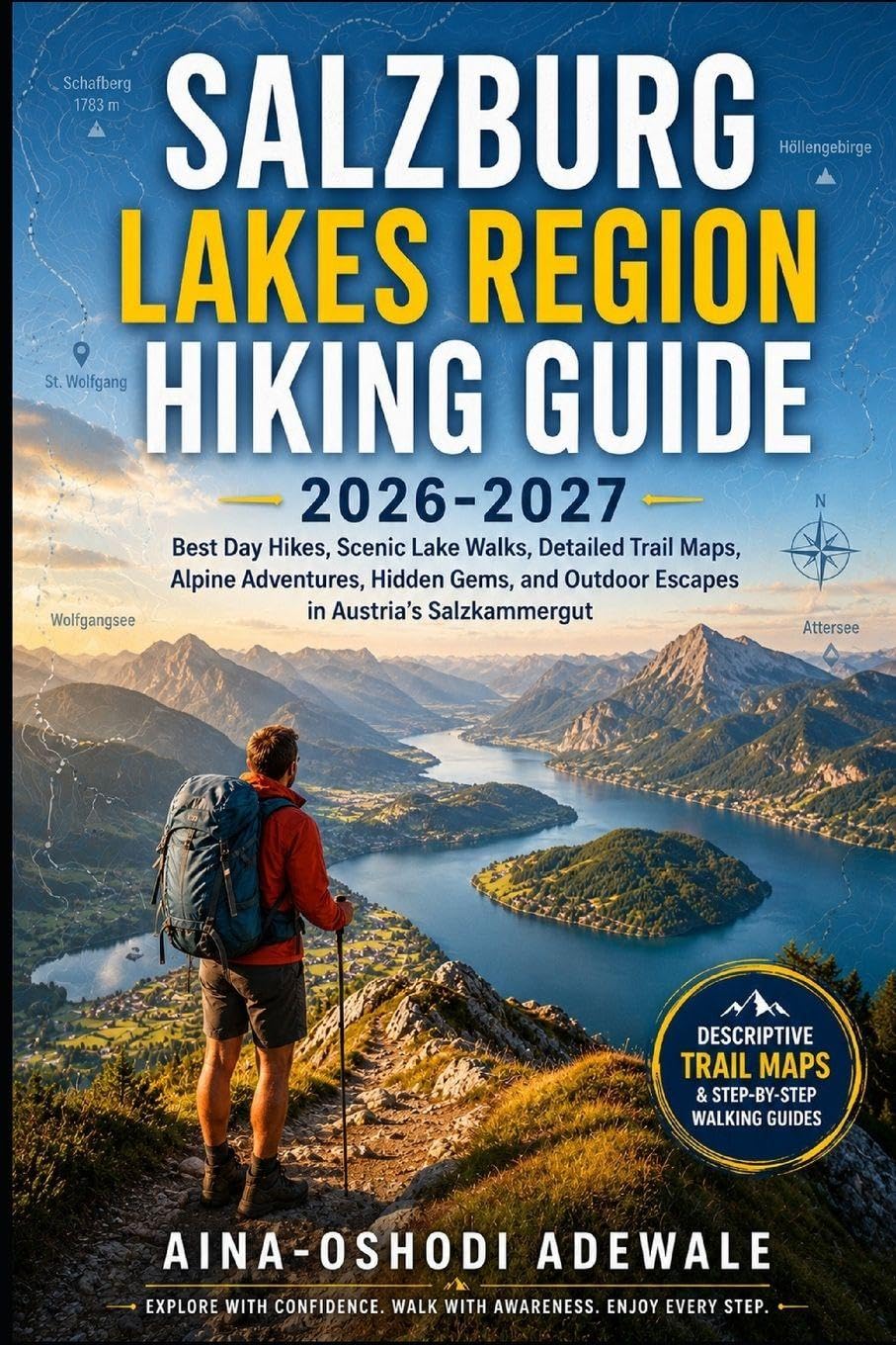 SALZBURG LAKES REGION HIKING GUIDE 2026-2027: Best Day Hikes, Scenic Lake Walks, Detailed Trail Maps, Alpine Adventures, Hidden Gems, and Outdoor ... (THE TRAIL COMPANION COLLECTION)