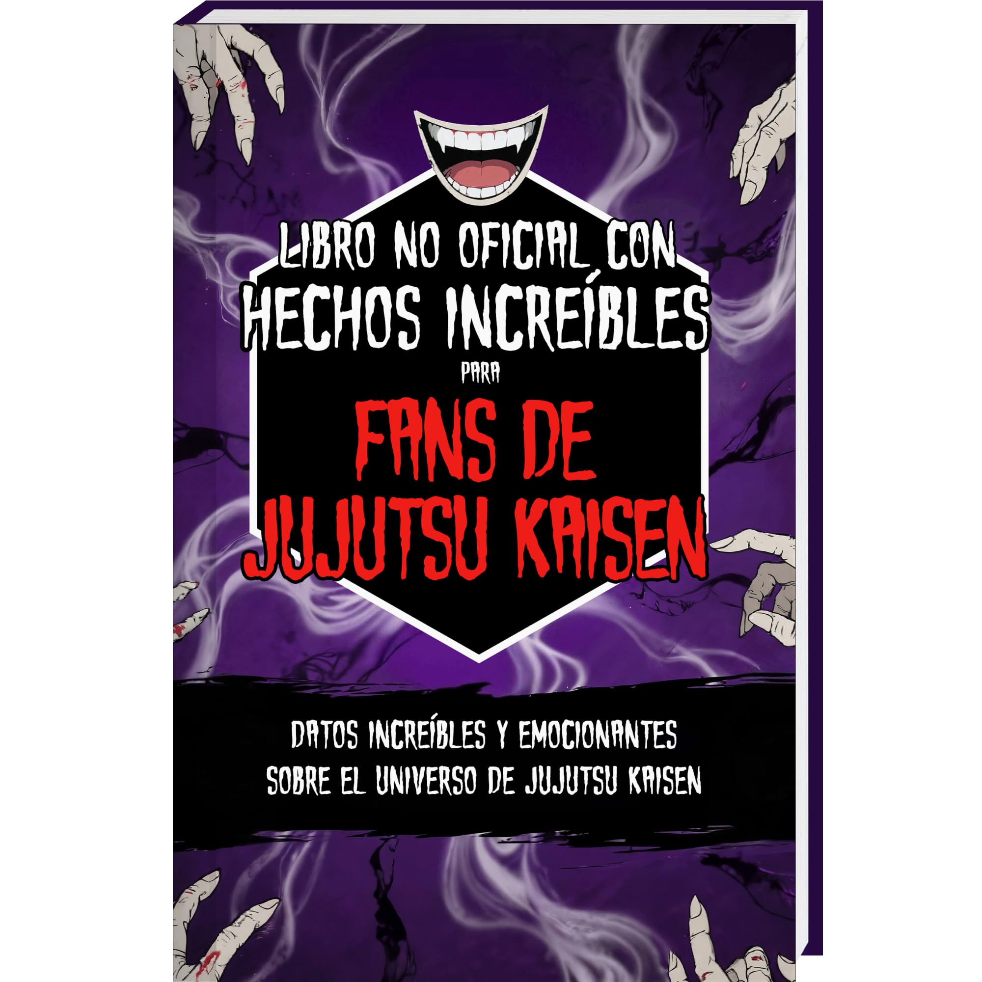 Libro no oficial con hechos increíbles para fans de Jujutsu Kaisen - Datos increíbles y emocionantes sobre el universo de Jujutsu Kaisen (Curiosidades y Datos Asombrosos)