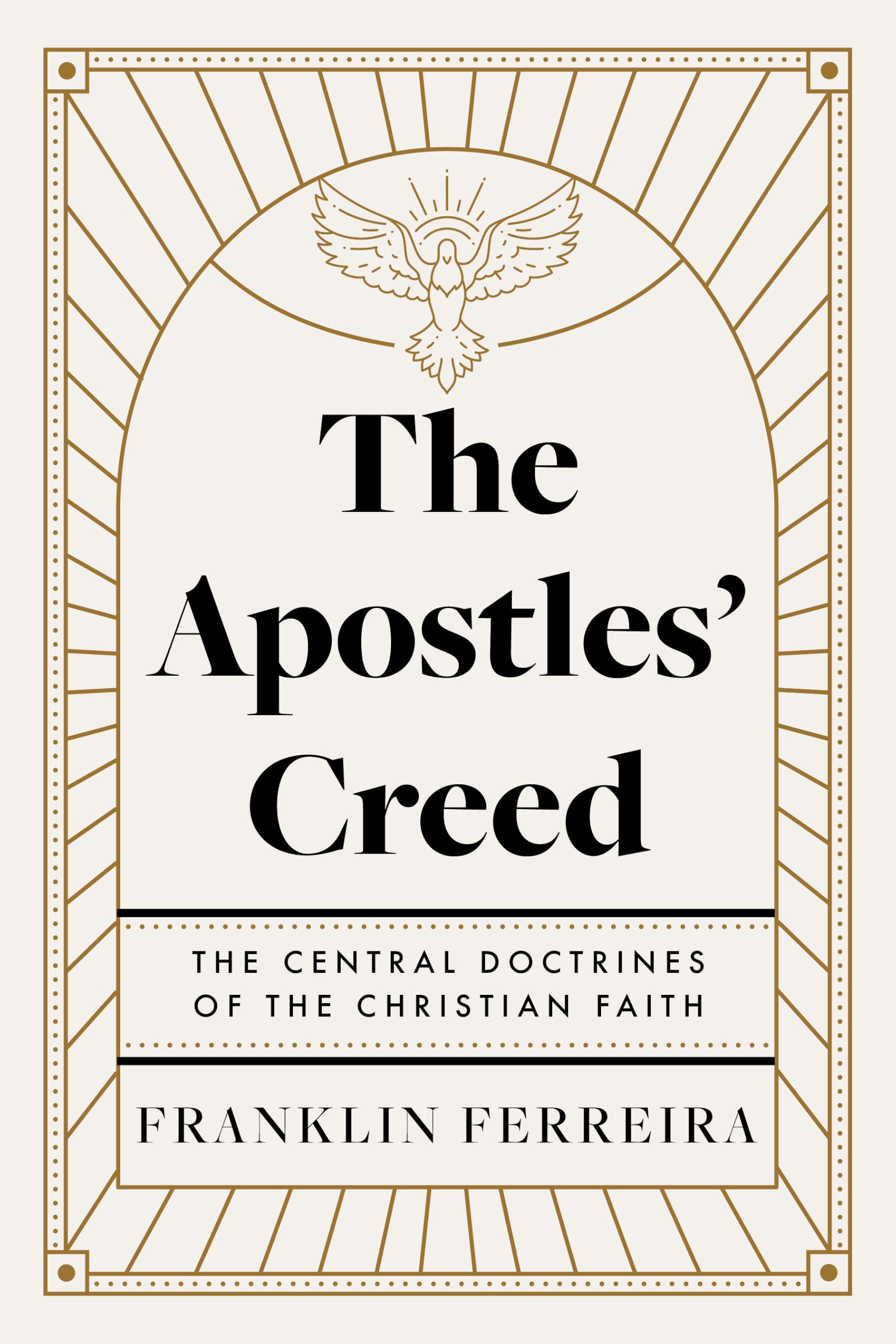 The Apostles' Creed: The Central Doctrines of the Christian Faith
