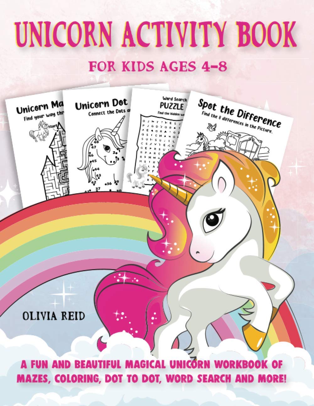 Unicorn Activity Book for Kids Ages 4-8: A Fun and Beautiful Magical Unicorn Workbook of Mazes, Coloring, Dot To Dot, Word Search and More!