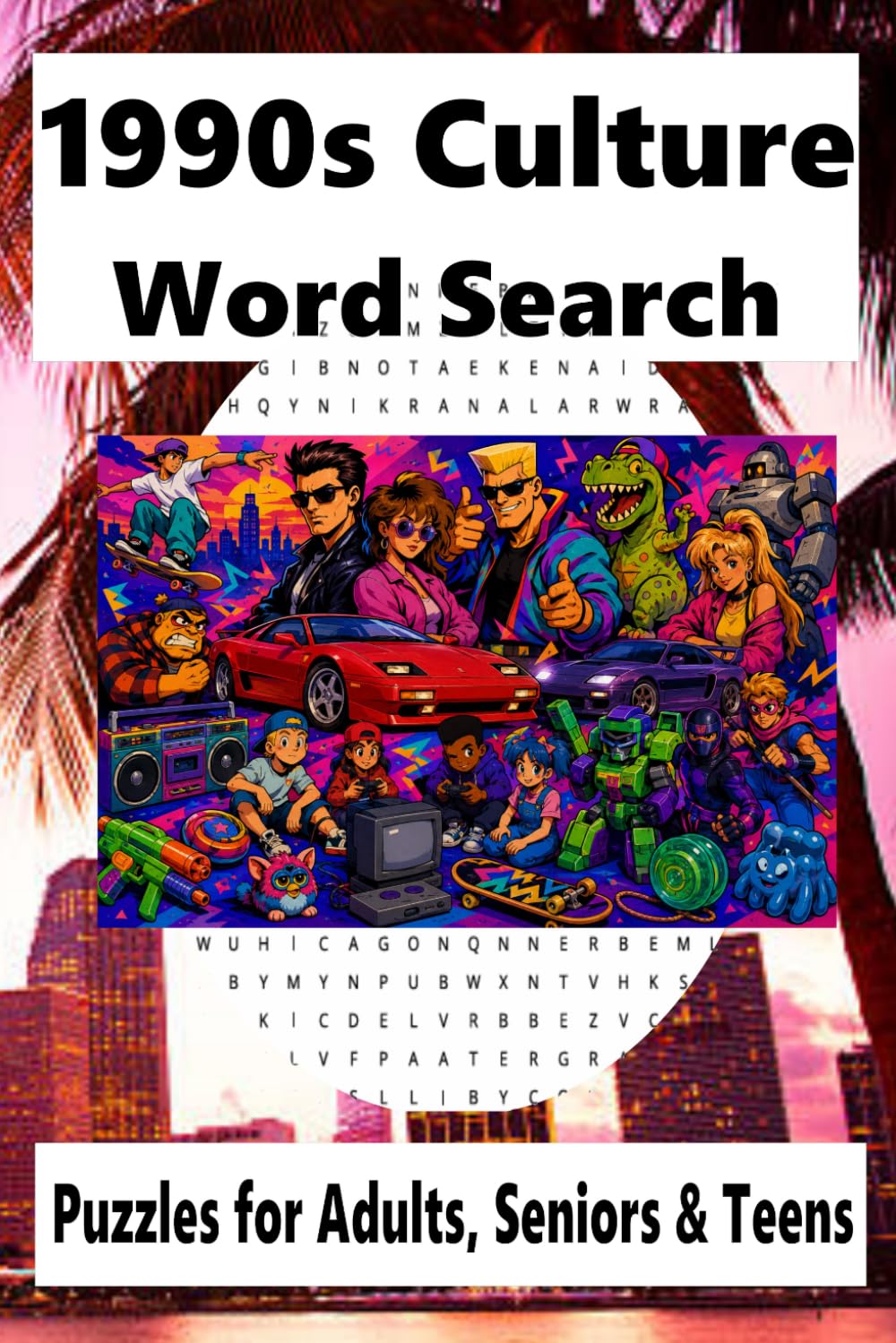 1990s Culture Word Search Puzzle: Word Searches About 1990s Culture, Movies, Cartoons, and more!: | 6x9 inches, 110 Pages | 50+ Puzzles ... Gift for Vacation, Holidays, and Free Times