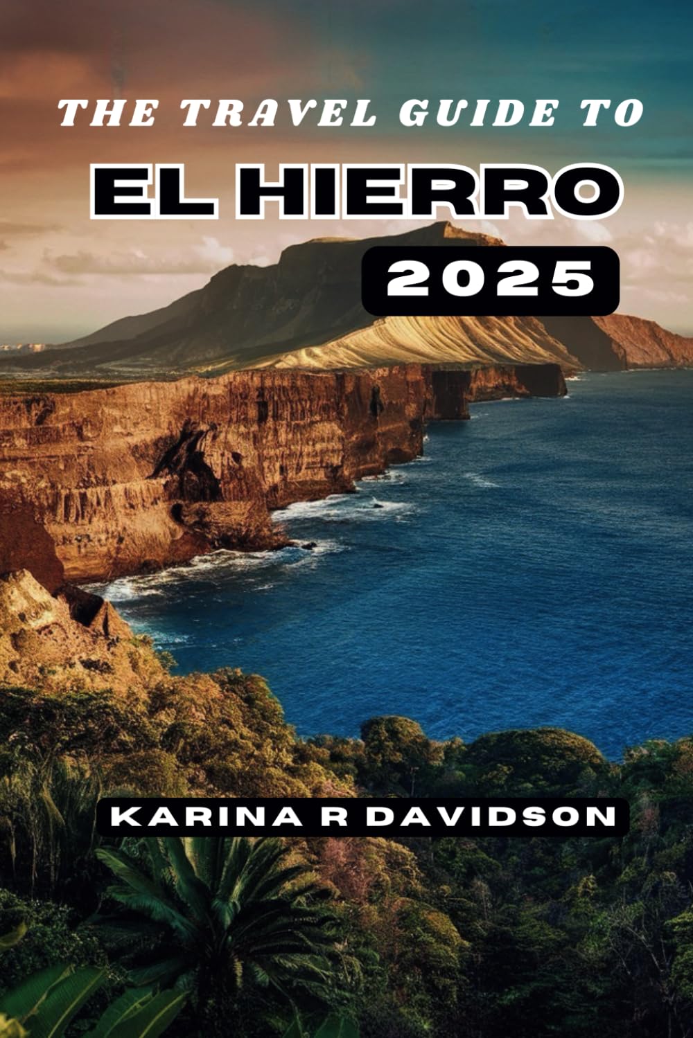 The Travel Guide to El Hierro 2025: Finding Solace in the Unknown Haven