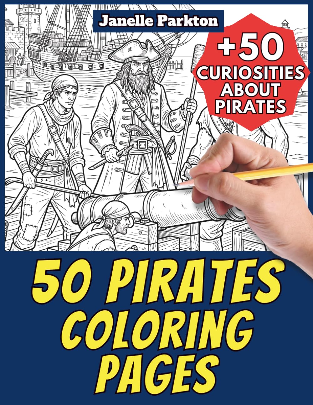 50 Pirates Coloring Pages for Kids and Adults: +50 Amazing Facts about Pirates. Coloring Book for Children and Elderly Women. Color and Learn with ... 9 (Color And Learn With Janelle - History)