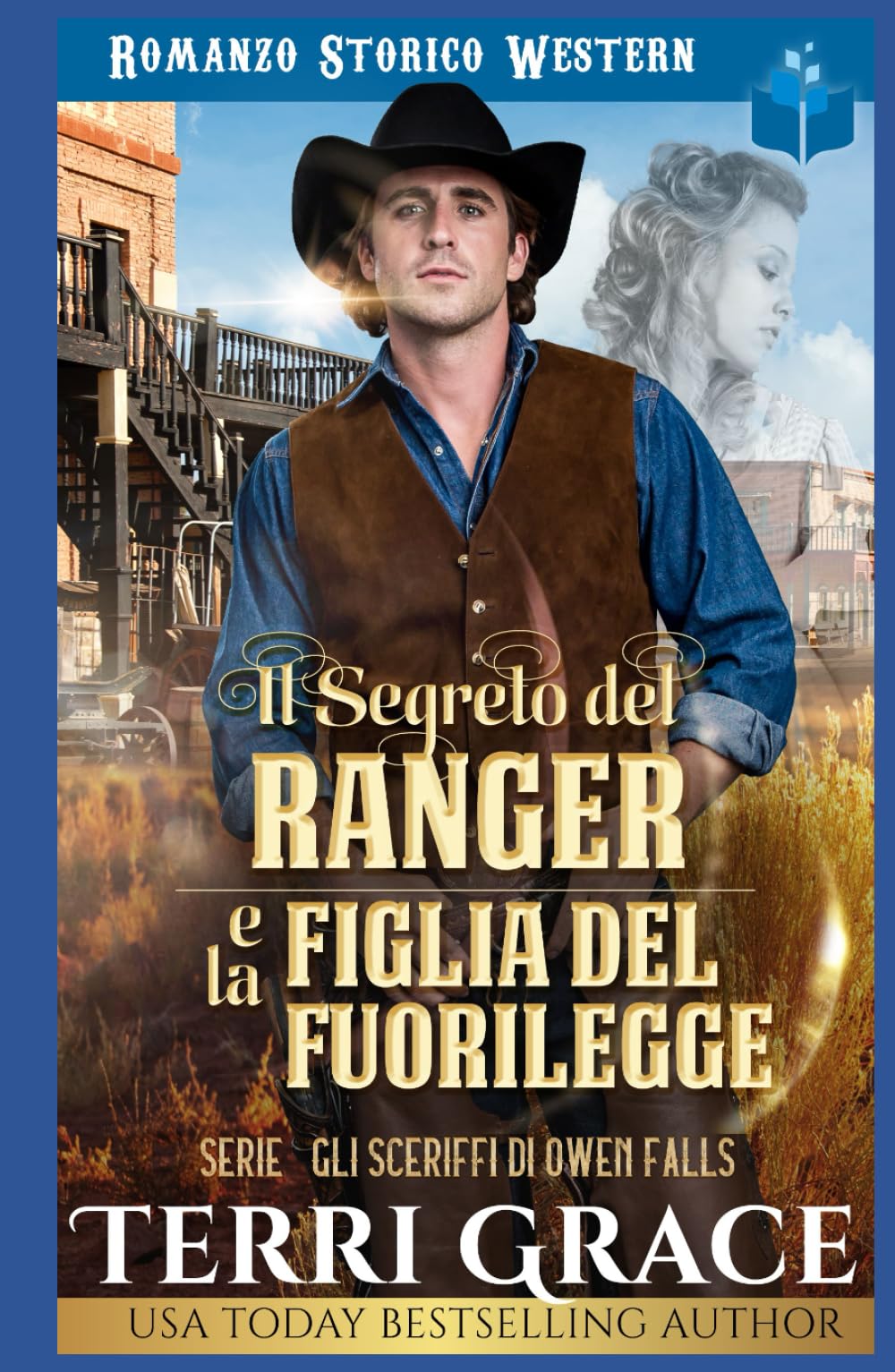 Il Segreto del Ranger e la Figlia del Fuorilegge: Romanzo Storico Western (Gli sceriffi di Owen Falls)