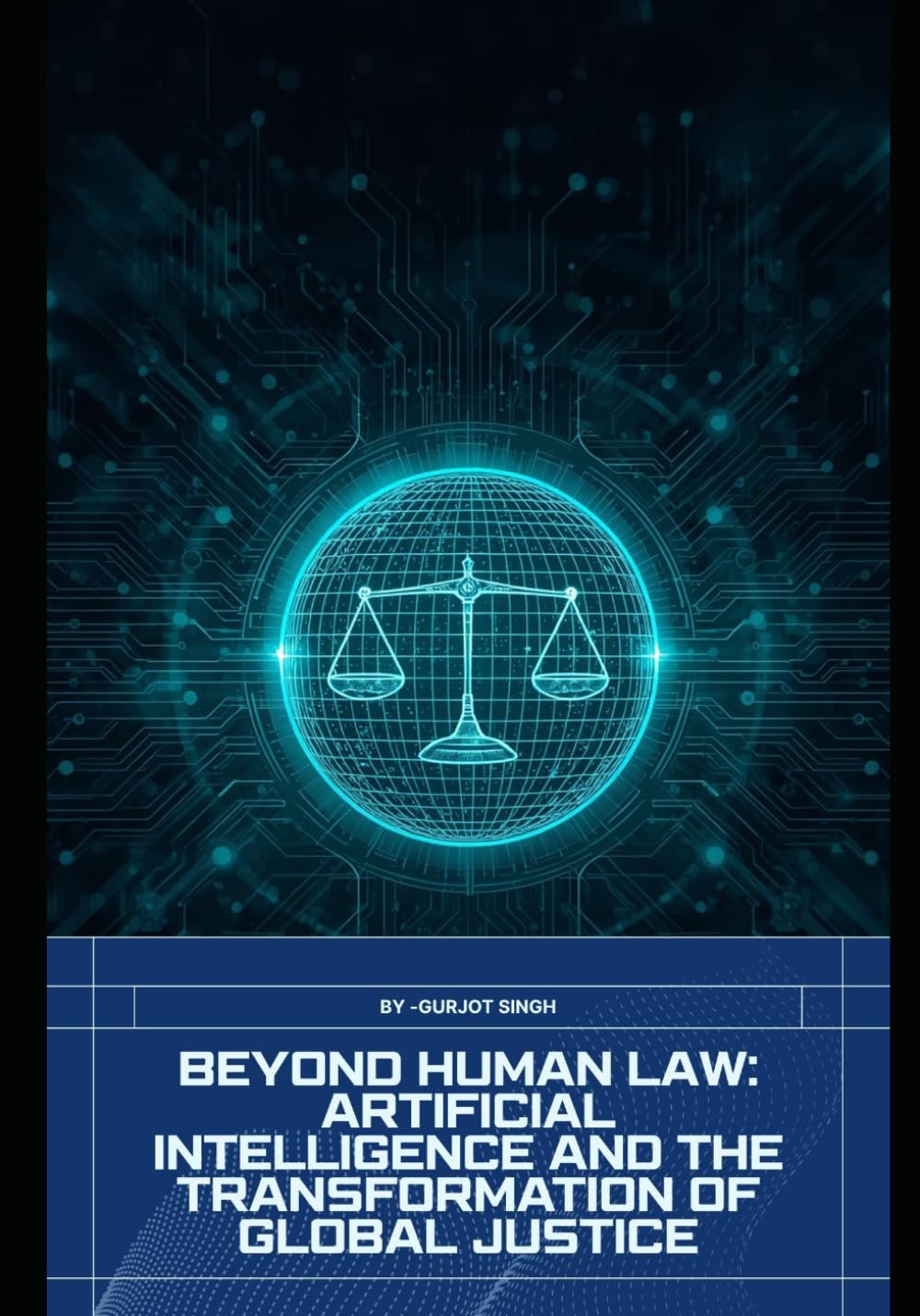Beyond Human Law: Artificial Intelligence and the Transformation of Global Justice