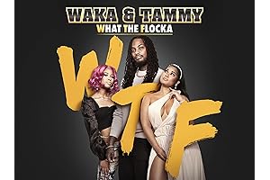 Waka and Tammy: The Flocka Season 2, episode 1-12.