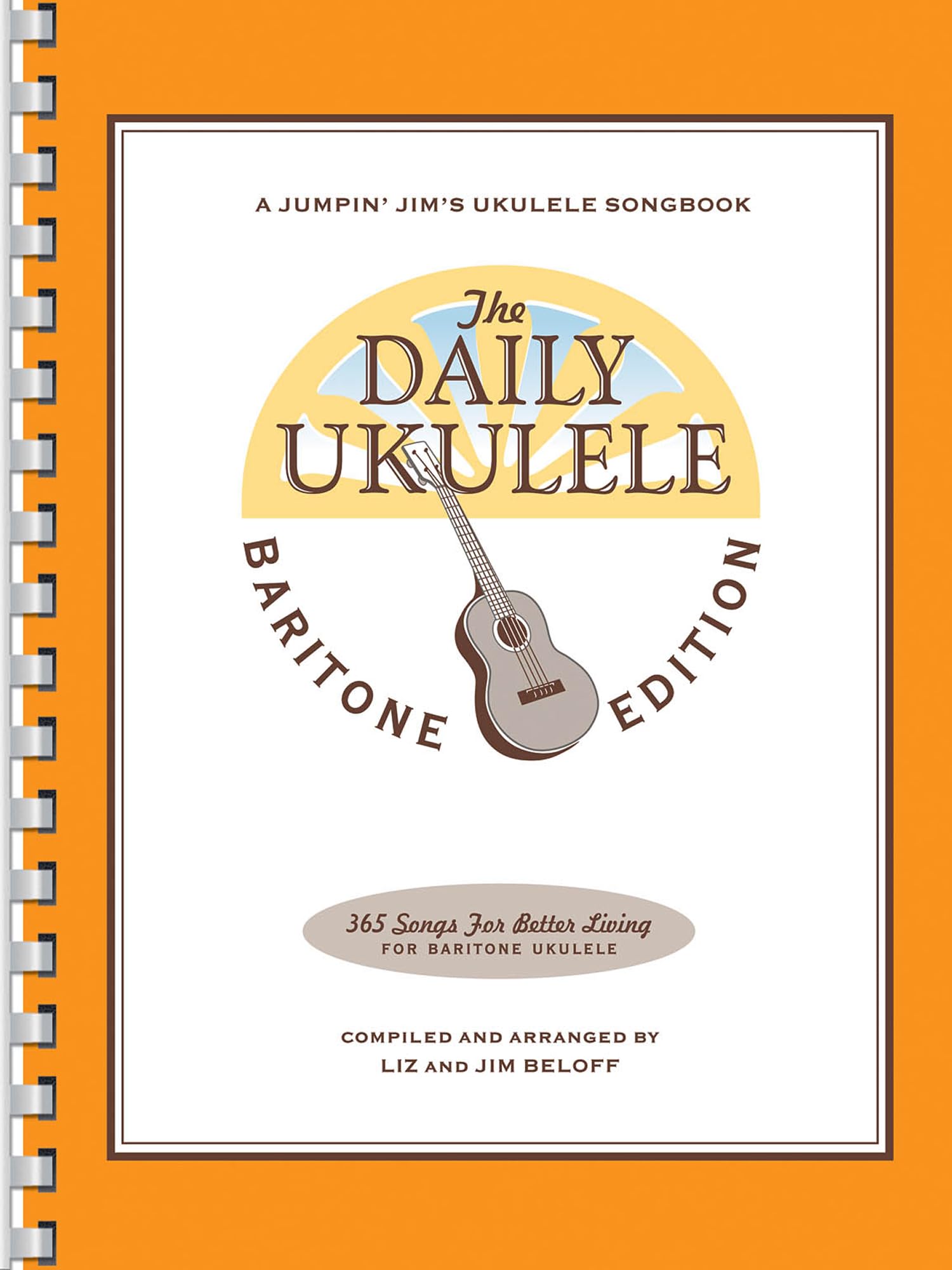 The Daily Ukulele – Baritone Edition | 365 Songs for Baritone Ukulele | Easy Fake Book with Chords, Lyrics, and Melody | Pop, Folk, Rock, Broadway, ... Favorites (Jumpin' Jim's Ukulele Songbook)