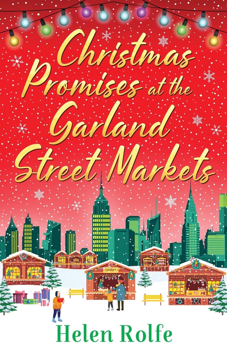Christmas Promises at the Garland Street Markets: A cozy, heartwarming romantic festive read from Helen Rolfe (New York Ever After)