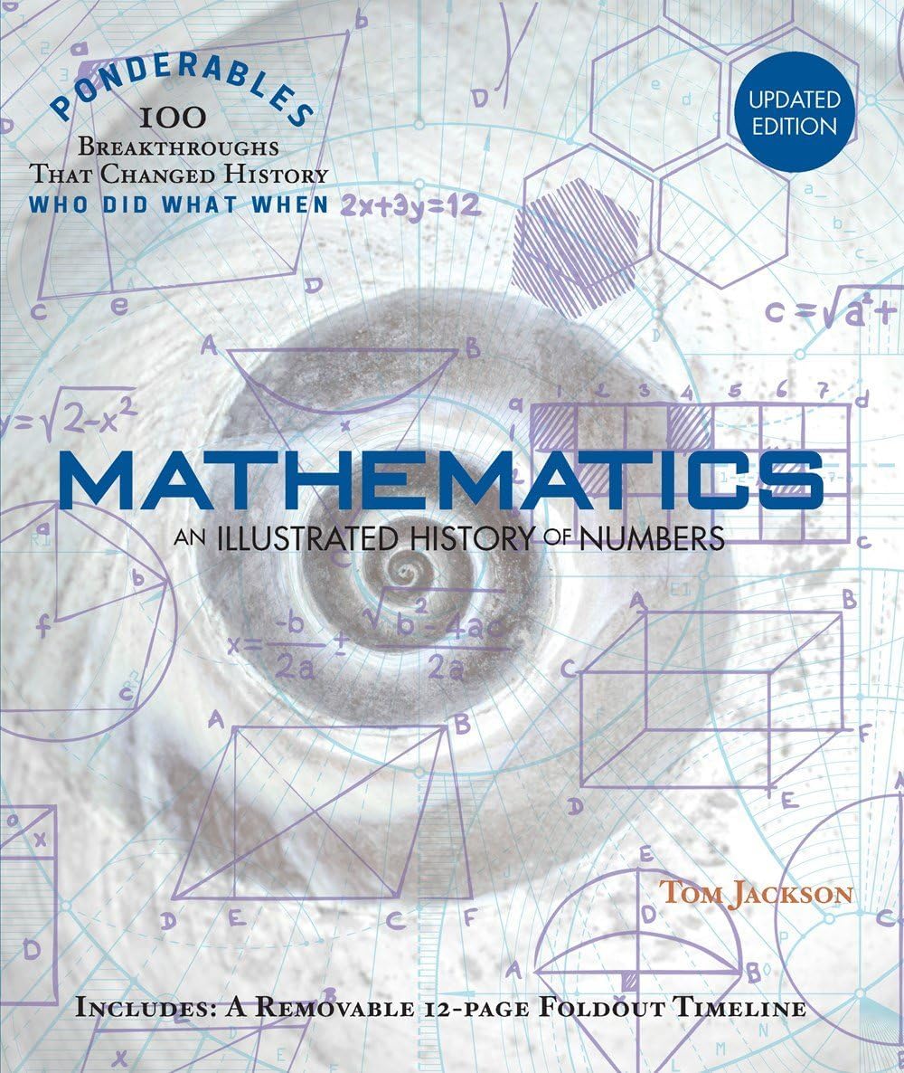 Mathematics: An Illustrated History of Numbers (100 Ponderables) Revised and Updated