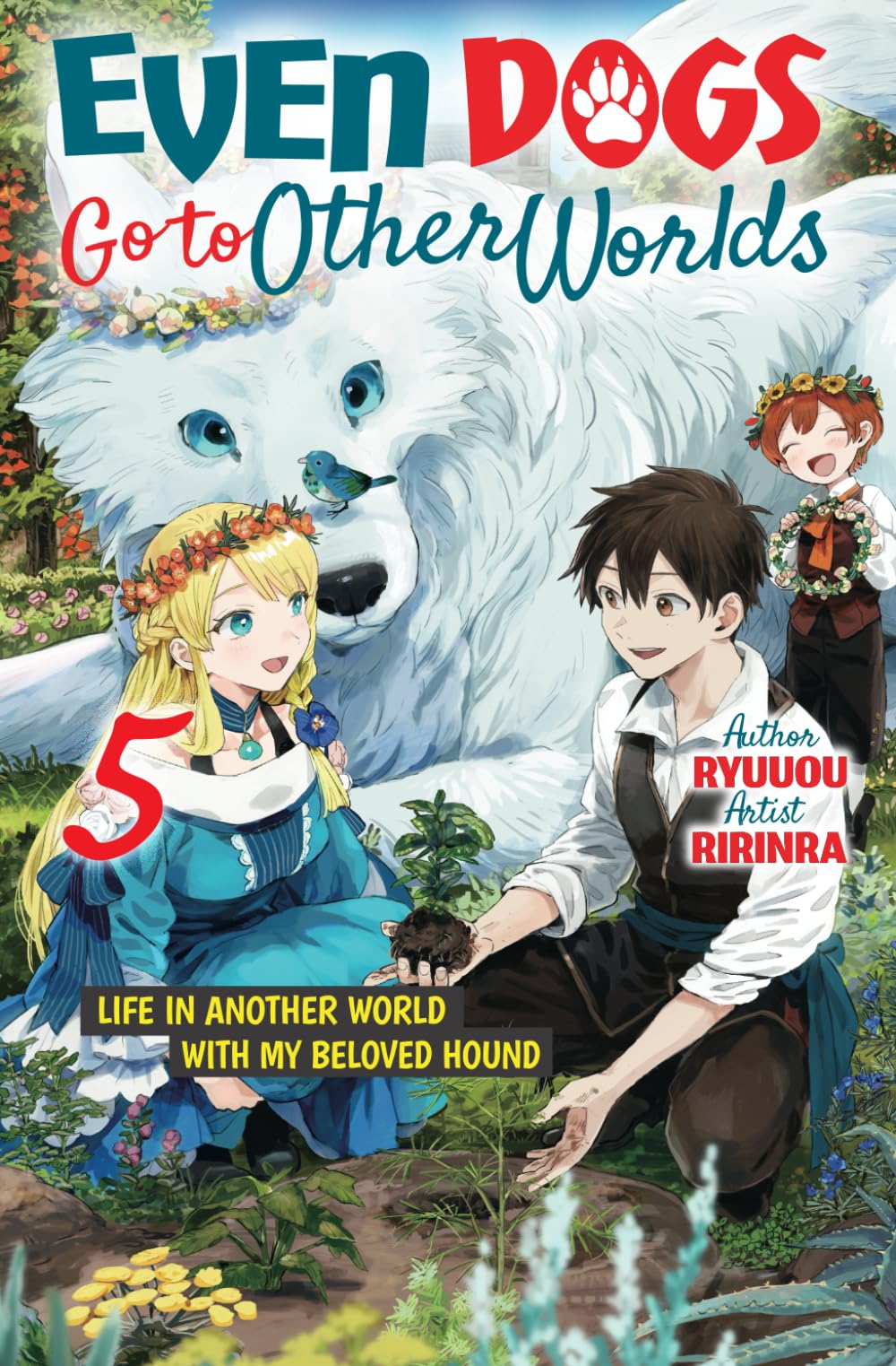 Even Dogs Go to Other Worlds: Life in Another World with My Beloved Hound, Vol. 5