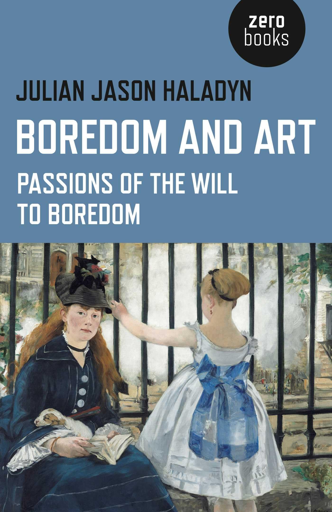 Boredom and Art  Passions of the Will To Boredom by Julian J... - 9781782799986