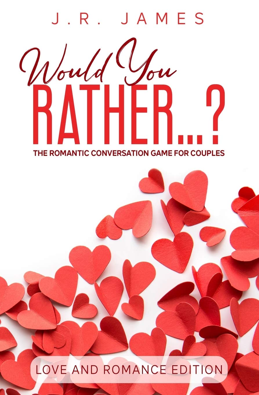 Would You Rather...? The Romantic Conversation Game for Couples: Love and Romance Edition