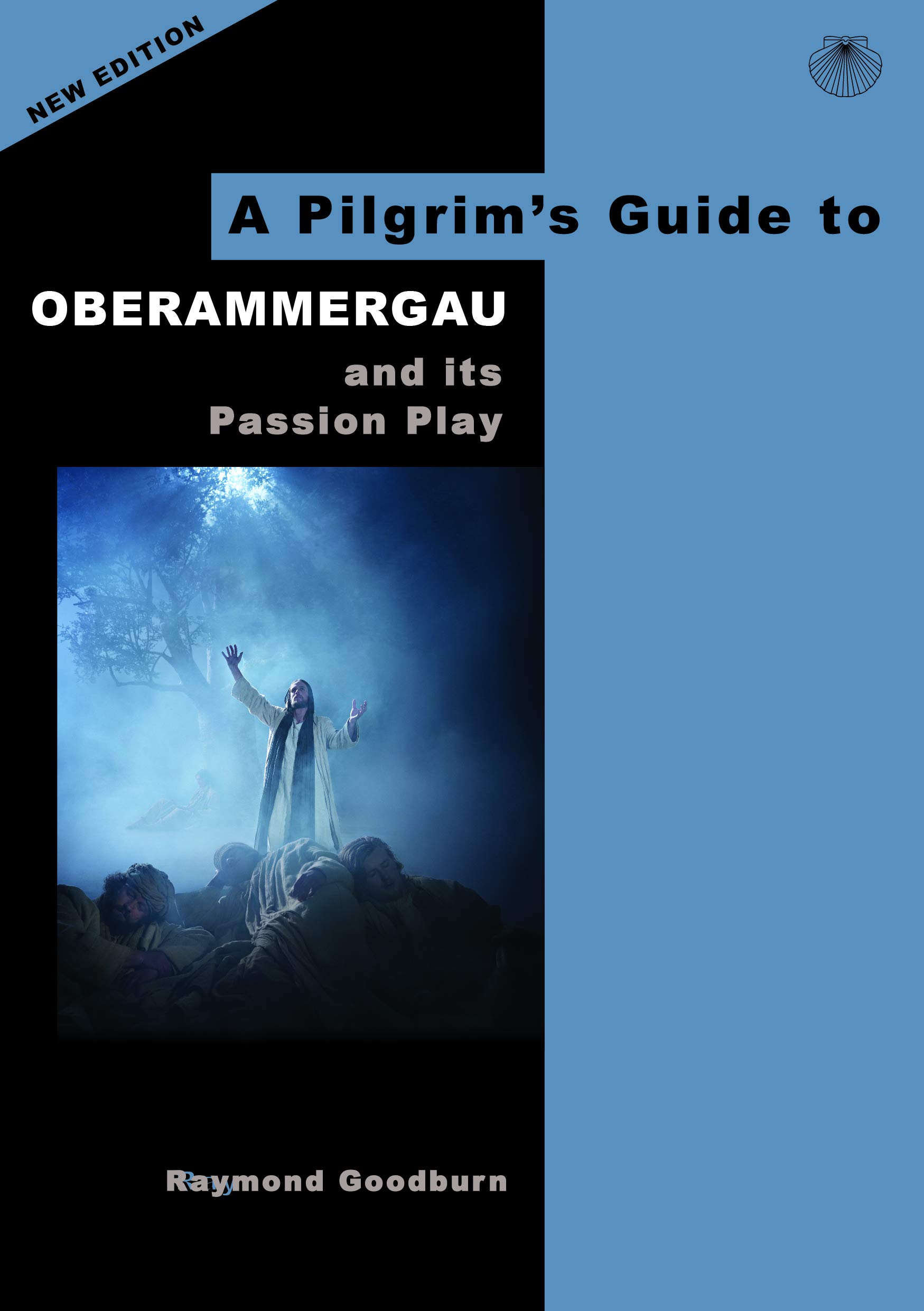 A Pilgrim's Guide to Oberammergau and its Passion Play by Raymond Goodburn