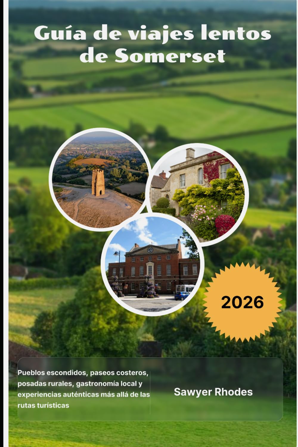 Guía de viajes lentos de Somerset 2026: Pueblos escondidos, paseos costeros, posadas rurales, gastronomía local y experiencias auténticas más allá de las rutas turísticas.