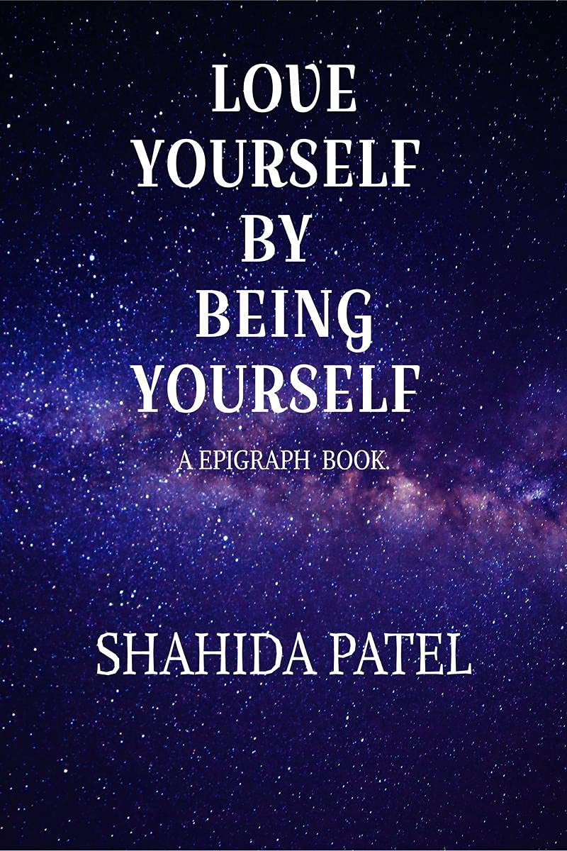 Love yourself by being yourself . : This book is epigraph type . This book is all about giving positivity . LOVE YOURSELF