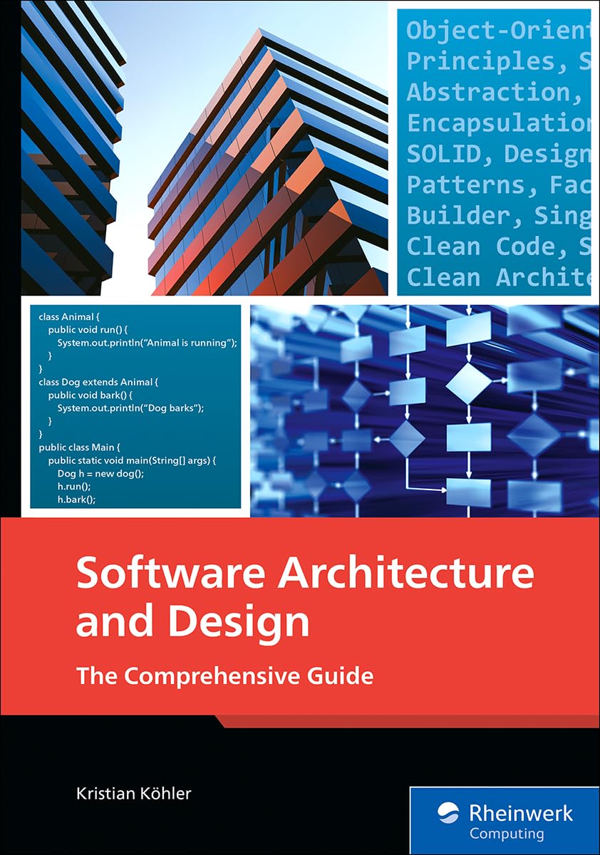 Software Architecture and Design: A Hands-On Approach to Clean Code, Patterns, and Proven Principles (Rheinwerk Computing) (English Edition)