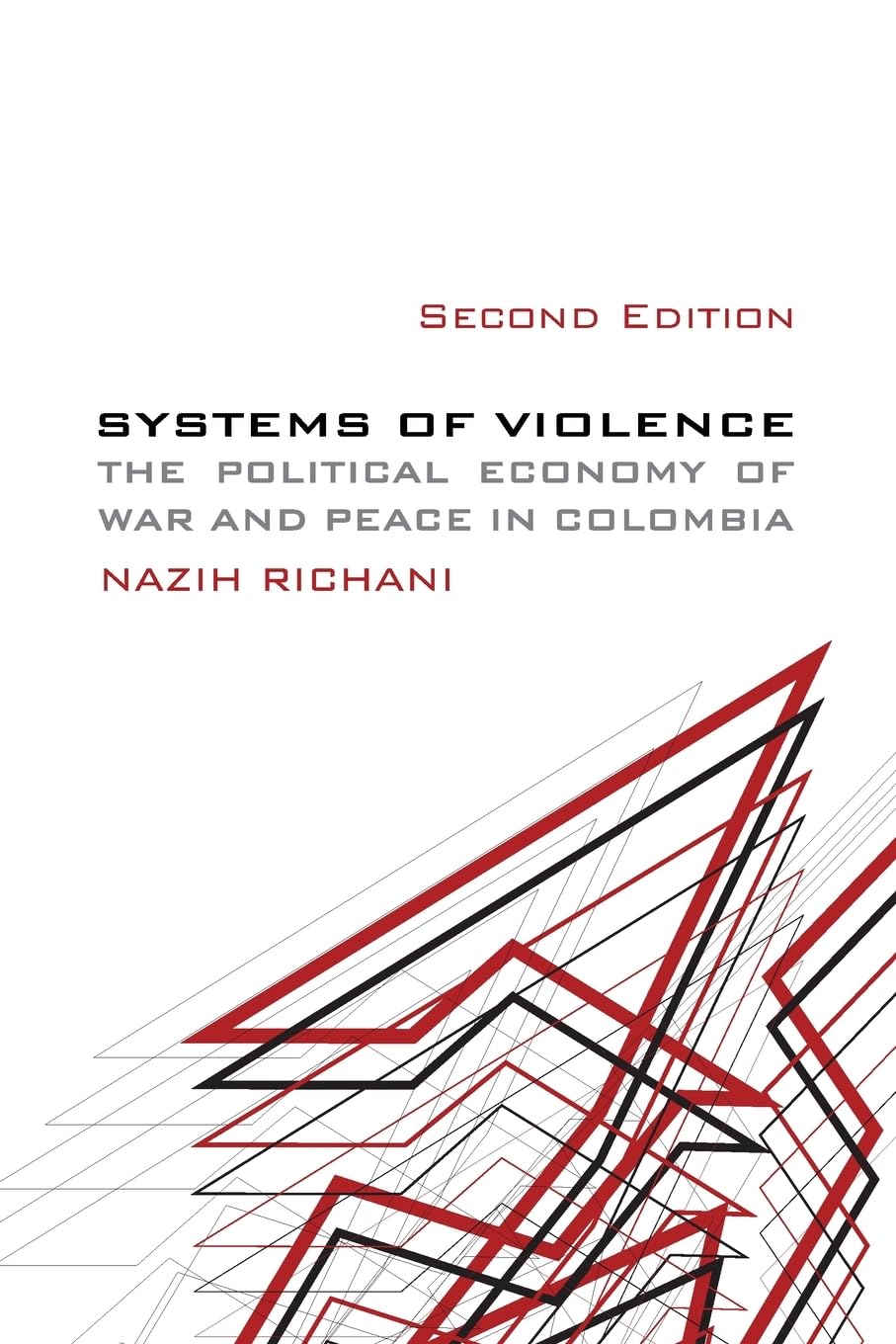 Systems of Violence, Second Edition: Second Edition, The Political Economy of War and Peace in Colombia (SUNY series in Global Politics)