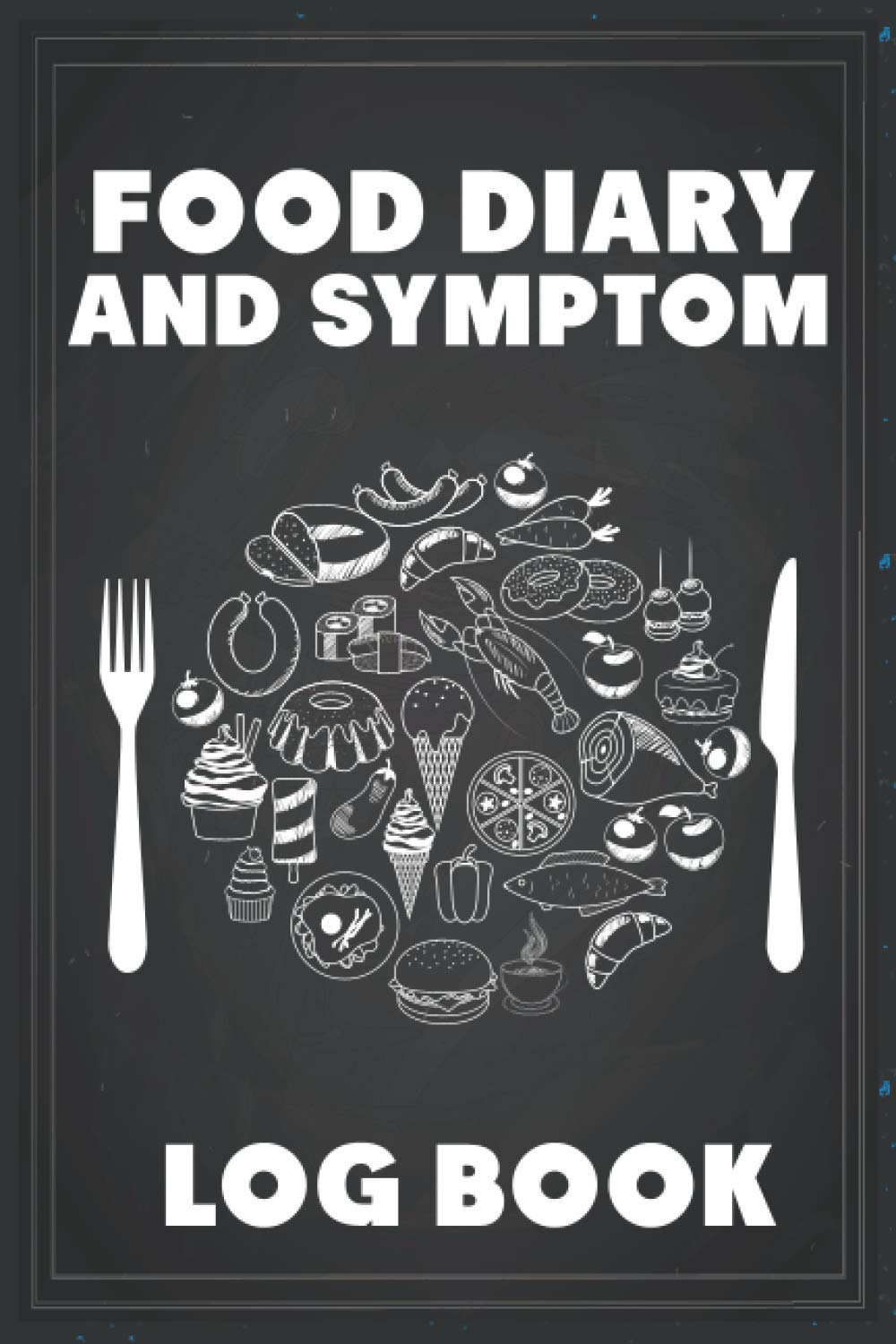 Food diary and symptom log book: A Record Book And Journal For Food Sensitivity, Tracker For Food Allergens, Intolerances, And Symptoms