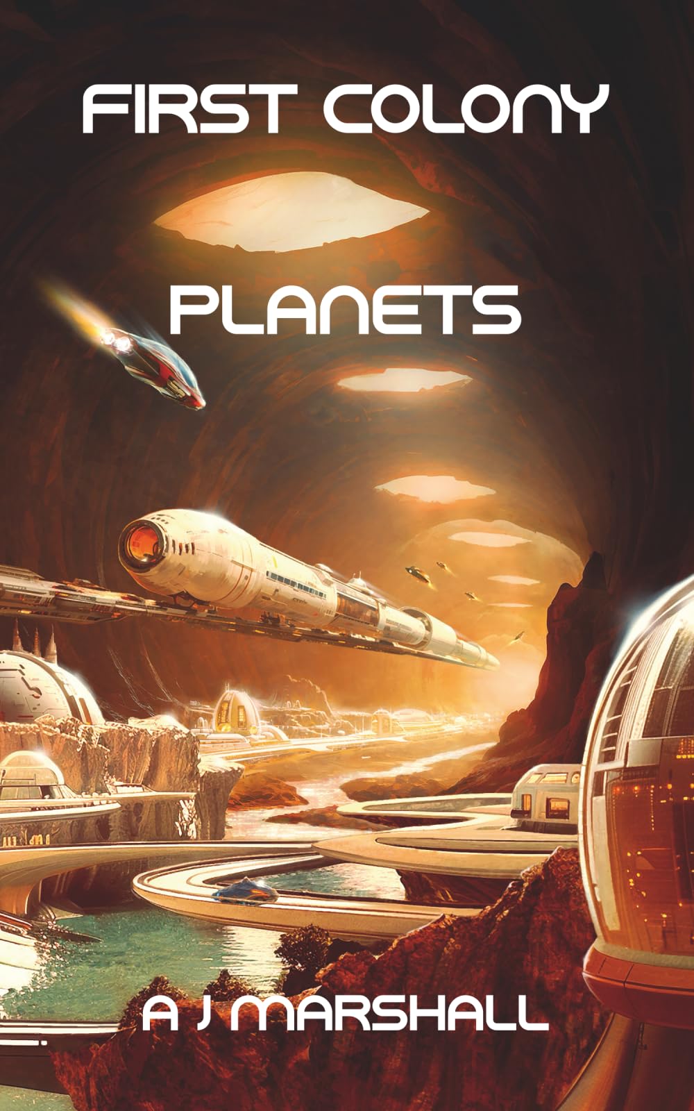 First Colony - Planets: The fourth exciting novel in the "First Colony" chronicles.: 4 ("First Colony" - A near future, five-book series by popular sci-fi author A. J. Marshall)