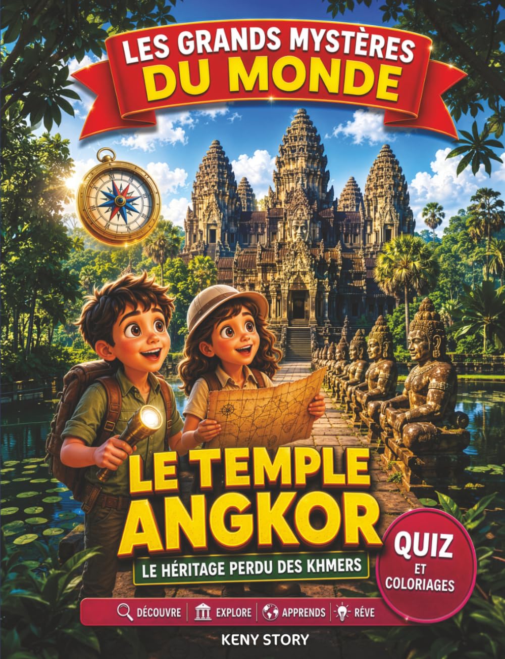 Le temple Angkor: La vraie histoire derrière le mystère : empire khmer, temples du Cambodge, jungle perdue, sculptures sacrées, civilisation ancienne, trésors oubliés, quiz et coloriages pour enfants
