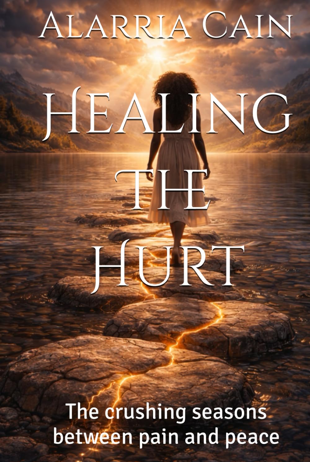 Healing The Hurt: The crushing seasons between pain and peace