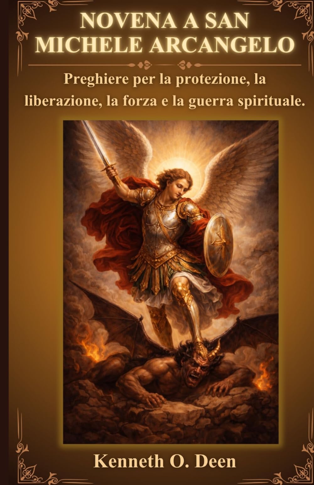 NOVENA A SAN MICHELE ARCANGELO: Preghiere per la protezione, la liberazione, la forza e la guerra spirituale.