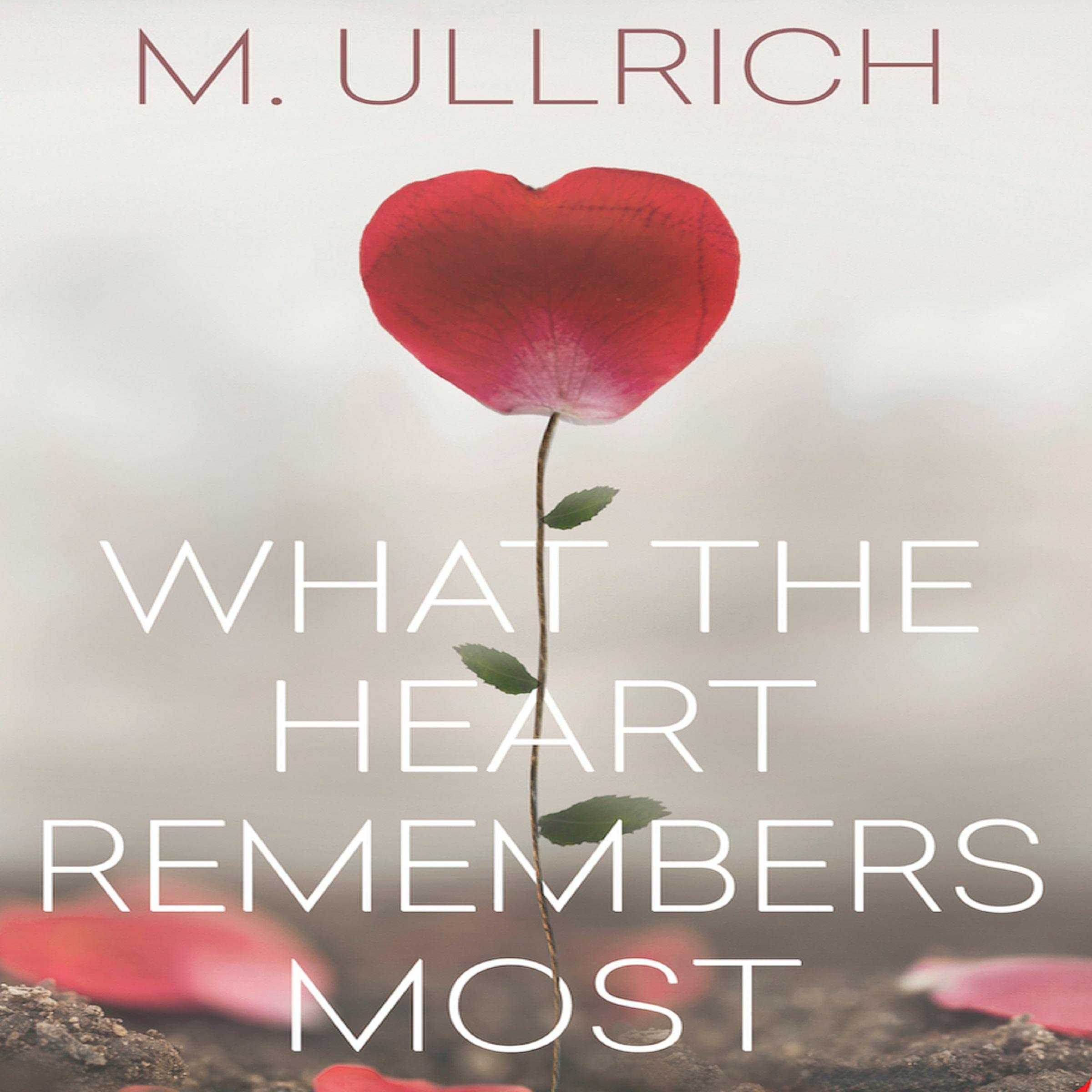 What the Heart Remembers Most