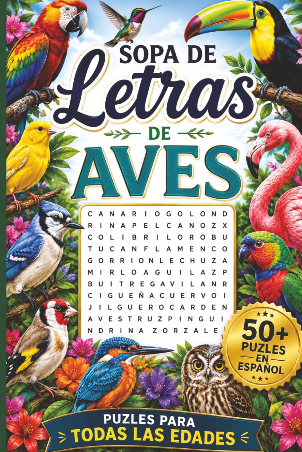 Sopa De Letras Aves: Más de 50 Sopas de Letras de Aves en Español Para Relajarse, Aprender y Divertirse en Familia