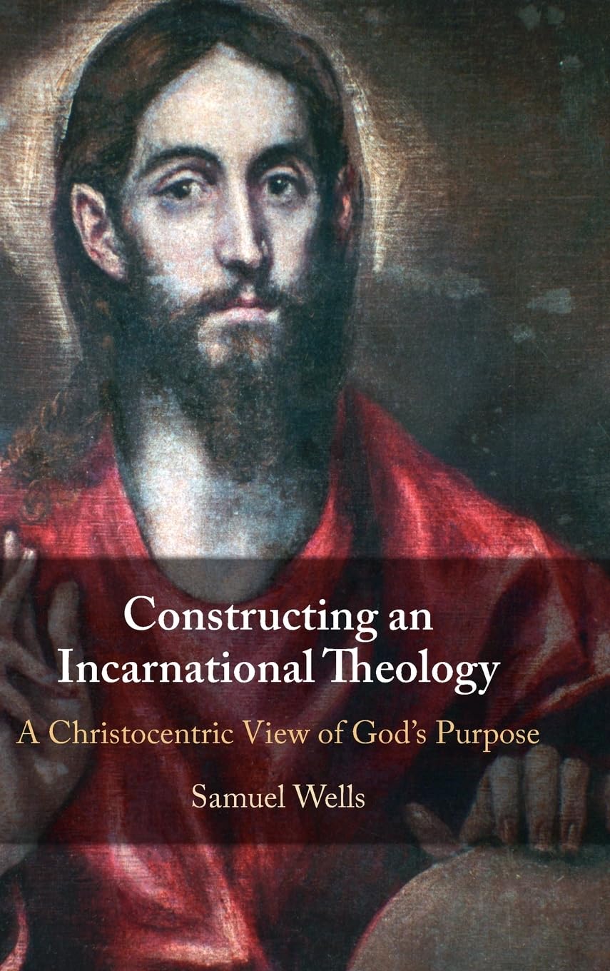 Constructing an Incarnational Theology: A Christocentric View of God's Purpose