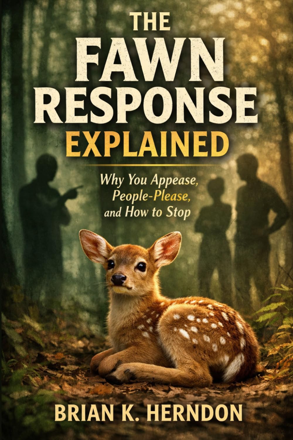 The Fawn Response Explained: Why You Appease, People-Please, and How to Stop