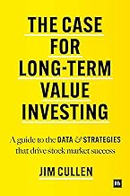 The Case for Long-Term Value Investing: A guide to the data and strategies that drive stock market success