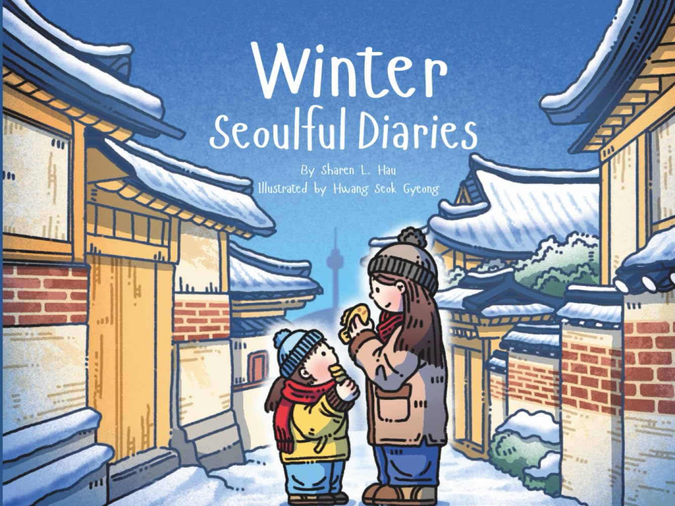 Winter Seoulful Diaries: Step into a child’s winter in Seoul—full of warmth, adventure, and city magic. (Seoulful Diaries: Seasons in Korea)