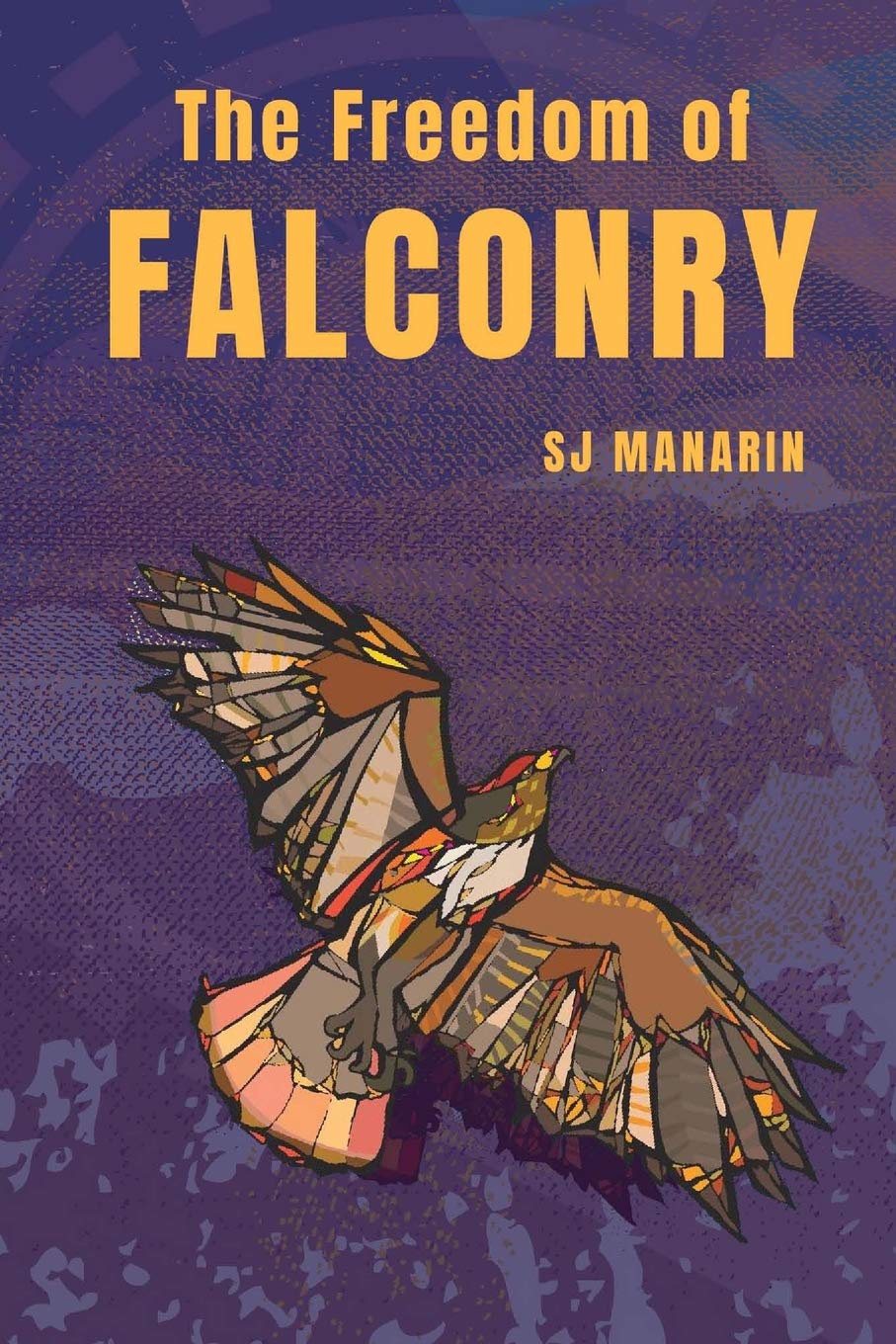 S. J. ManarinThe Freedom of Falconry