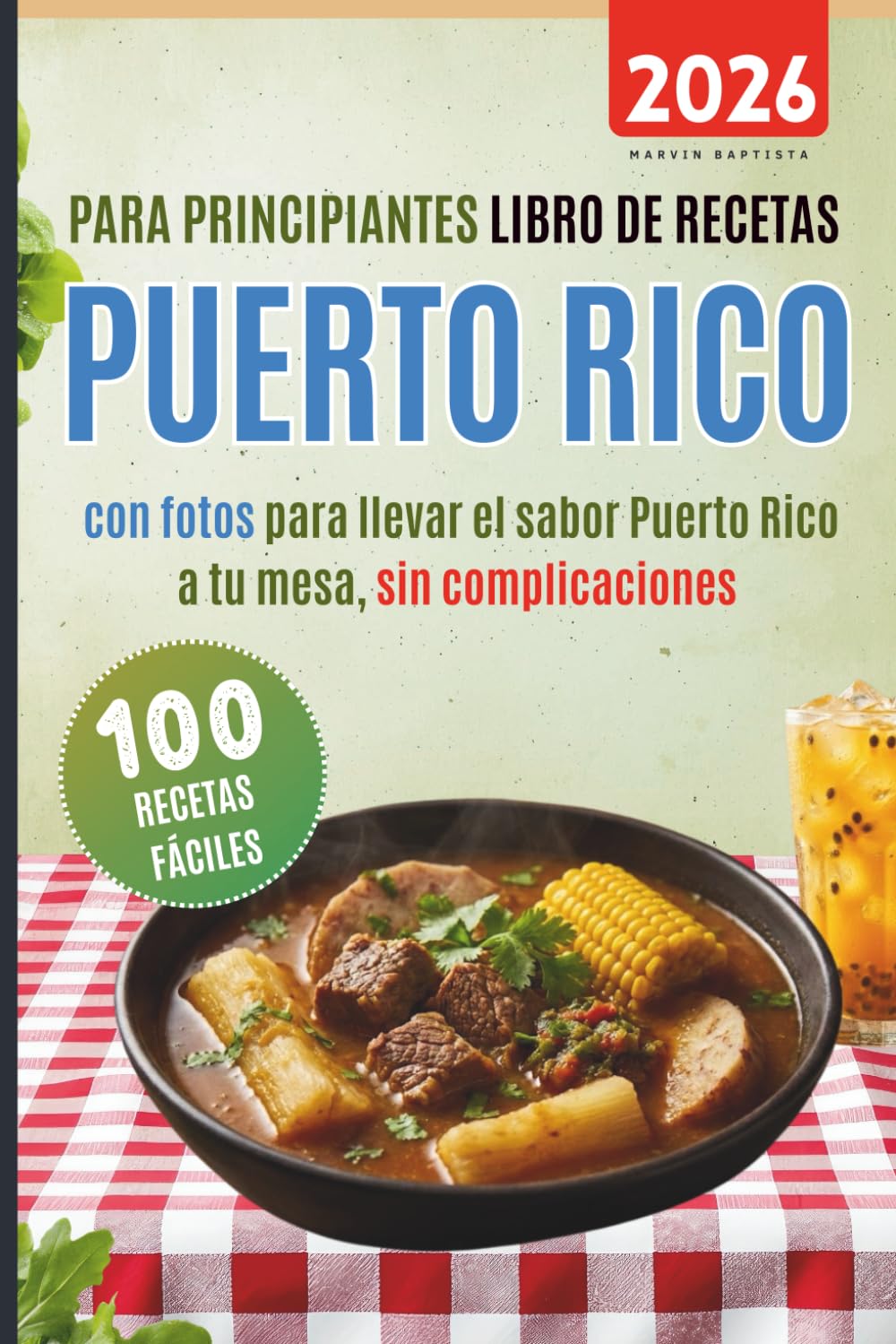 100 recetas fáciles Puerto Rico para principiantes: Libro de recetas con fotos para llevar el sabor de Puerto Rico a tu mesa sin complicaciones