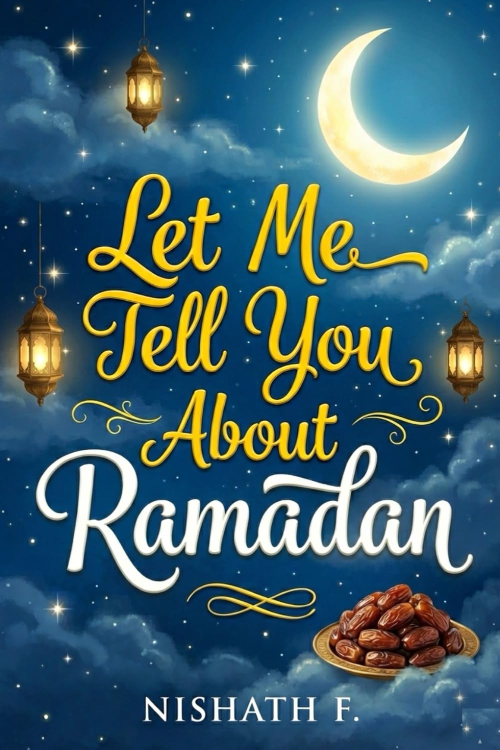 Let me tell you about RAMADAN: An Islamic book for kids with fast & salah tracker (RAMADAN Coloring & Story Books)