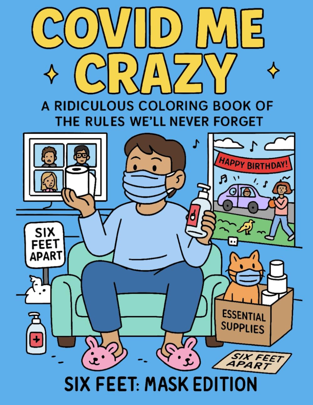 Covid Me Crazy: A Ridiculous Coloring Book of the Rules We'll Never Forget