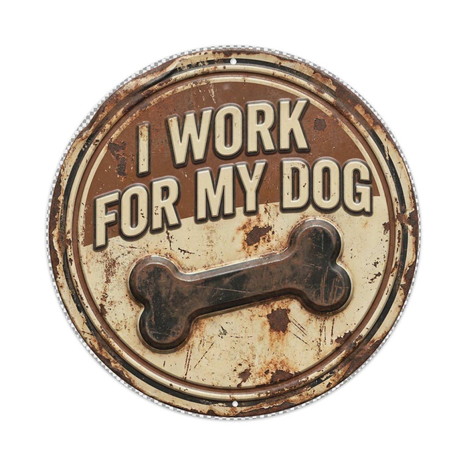Work for My Dog Retro Slogans Metal Tin Sign Plaque Wall Decor for Cafe, Club Bar, Office, Home Garden Round Metal Poster 8x8Inch