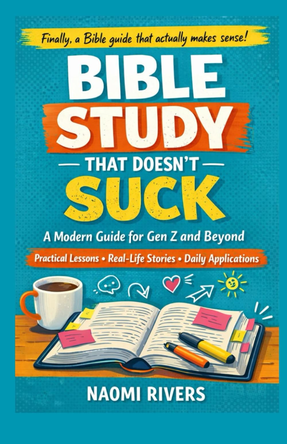 Bible Study That Doesn’t Suck:: A Modern Guide for Gen Z and Beyond